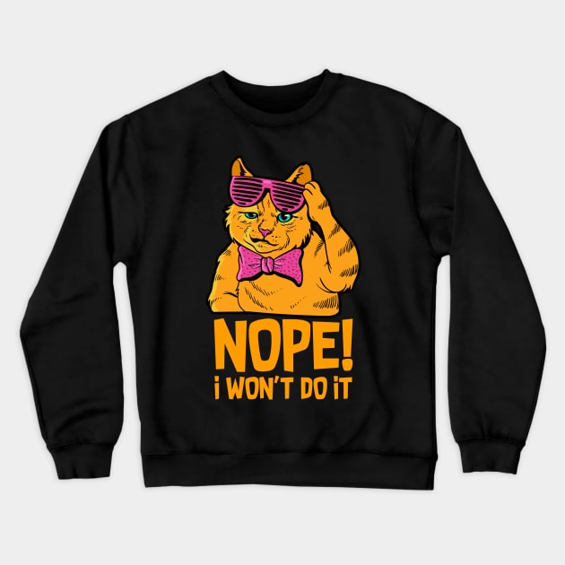 Nein, ich werde es nicht tun! Katze Pubertät Crewneck Sweatshirt by schuhboutique-finke